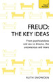 Freud: The Key Ideas: Psychoanalysis, dreams, the unconscious and more Ruth Snowden 9781473669154
