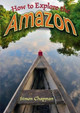 How to Explore the Amazon by Simon Chapman 9781781478233