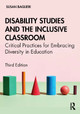 Disability Studies and the Inclusive Classroom: Critical Practices for Embracing Diversity in Education by Susan Baglieri 9780367682590