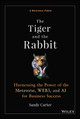 The Tiger and the Rabbit: A Fable of Harnessing the Power of the Metaverse, WEB3, and AI for Business Success by Sandy Carter 9781394190126
