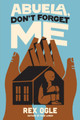 Abuela, Don't Forget Me by Rex Ogle 9781324019954