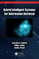 Hybrid Intelligent Systems for Information Retrieval by Anuradha D Thakare 9781032035680