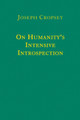 On Humanity's Intensive Introspection by Joseph Cropsey 9781587316111