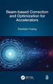 Beam-based Correction and Optimization for Accelerators by Xiaobiao Huang 9781032176543