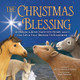 The Christmas Blessing: A One-of-a-Kind Nativity Story about the Love That Brings Us Together by Erin Guendelsberger 9781728240497
