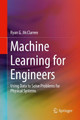 Machine Learning for Engineers: Using data to solve problems for physical systems by Ryan G. McClarren 9783030703875