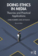 Doing Ethics in Media: Theories and Practical Applications by Chris Roberts 9781138041110