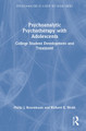 Psychoanalytic Psychotherapy with Adolescents: College student development and treatment by Philip Rosenbaum 9781032159782