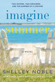 Imagine Summer: A Novel by Shelley Noble