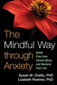 The Mindful Way through Anxiety: Break Free from Chronic Worry and Reclaim Your Life by Susan M. Orsillo 9781606239827