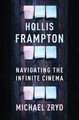 Hollis Frampton: Navigating the Infinite Cinema by Michael Zryd 9780231201568