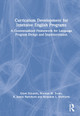 Curriculum Development for Intensive English Programs: A Contextualized Framework for Language Program Design and Implementation by Grant Eckstein 9781032306599