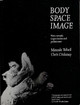 Body Space Image: Notes Towards Improvisation and Performance by Miranda Tufnell 9781913743772