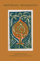 Satish Kumar: Abundant Love by Jagdish Rattanani 9781913743703