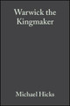 Warwick the Kingmaker by M Hicks 9780631162599