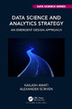 Data Science and Analytics Strategy: An Emergent Design Approach by Kailash Awati 9781032196329