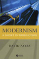 Modernism: A Short Introduction by D Ayers 9781405108546