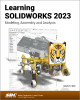 Learning SOLIDWORKS 2023: Modeling, Assembly and Analysis by Randy H. Shih 9781630575595