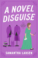 A Novel Disguise by Samantha Larsen 9781639103461
