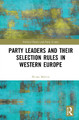 Party Leaders and their Selection Rules in Western Europe by Bruno Marino 9780367695453