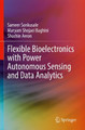 Flexible Bioelectronics with Power Autonomous Sensing and Data Analytics by Sameer Sonkusale 9783030985400