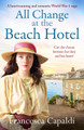 All Change at the Beach Hotel: A heartwarming and romantic World War One saga Francesca Capaldi 9781804361351