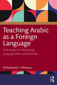 Teaching Arabic as a Foreign Language: Techniques for Developing Language Skills and Grammar Mohammad T. Alhawary (University of Michigin, USA) 9781138921009
