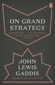 On Grand Strategy by John Lewis Gaddis