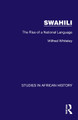 Swahili: The Rise of a National Language by Wilfred Whiteley 9781032618838
