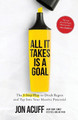 All It Takes Is a Goal: The 3-Step Plan to Ditch Regret and Tap Into Your Massive Potential Jon Acuff 9781540903952