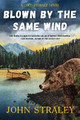 Blown By The Same Wind by John Straley 9781641295277