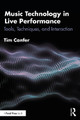 Music Technology in Live Performance: Tools, Techniques, and Interaction by Tim Canfer 9781032440897