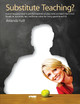 Substitute Teaching?: Everything You Need to Get the Students on Your Side and Teach Them Too by Amanda Yuill 9781551383125