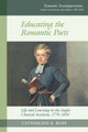 Educating the Romantic Poets: Life and Learning in the Anglo-Classical Academy, 1770-1850 by Catherine E. Ross 9781837644452