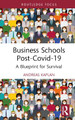 Business Schools post-Covid-19: A Blueprint for Survival Andreas Kaplan (ESCP Business School Paris, France.) 9781032381046