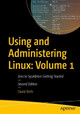 Using and Administering Linux: Volume 1: Zero to SysAdmin: Getting Started by David Both 9781484296172