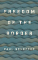 Freedom of the Border Paul Scheffer (University of Amsterdam) 9781509540914