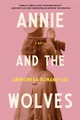 Annie And The Wolves by Andromeda Romano-Lax 9781641291699