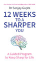 12 Weeks to a Sharper You: A Guided Program to Keep Sharp for Life by Dr Sanjay Gupta 9781035404148
