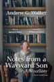 Notes from a Wayward Son PB: A Miscellany by Andrew Walker