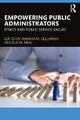 Empowering Public Administrators: Ethics and Public Service Values by Amanda M. Olejarski 9781032651750