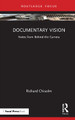 Documentary Vision: Notes from Behind the Camera by Richard Chisolm 9781032507859