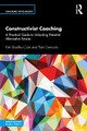 Constructivist Coaching: A Practical Guide to Unlocking Potential Alternative Futures Kim Bradley-Cole 9781138310902