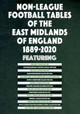 Non-League Football Tables of the East Midlands of England 1889-2020 by Mick Blakeman 9781862234376