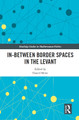 In-Between Border Spaces in the Levant by Daniel Meier 9780367632366