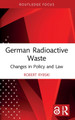German Radioactive Waste: Changes in Policy and Law by Robert Rybski 9781032065045