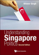 Understanding Singapore Politics Bilveer Singh (Nus, S'pore) 9789811245688