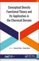Conceptual Density Functional Theory and Its Application in the Chemical Domain by Nazmul Islam 9781771886659