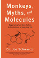 Monkeys, Myths And Molecules: Separating Fact from Fiction in the Science of Everyday Life by Joe Schwarcz 9781770411913