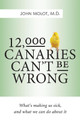 12,000 Canaries Can't Be Wrong: What's Making Us Sick and What Can We Do About It by John Molot 9781770411333